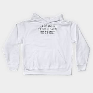 I'm Not Arguing I'm Just Explaining Why I'm Right Kids Hoodie